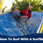 How To Surf With A SurfSkate